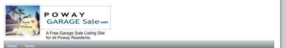 A Free Garage Sale Listing Site for all Poway Residents. P O W A Y  GARAGE Sale